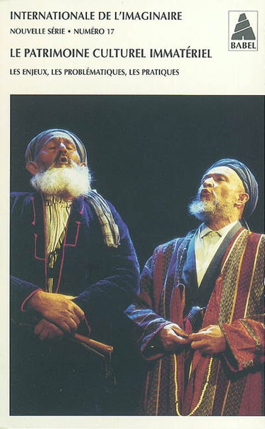 Internationale de l'imaginaire, nouvelle série, n° 17. Le patrimoine culturel immatériel