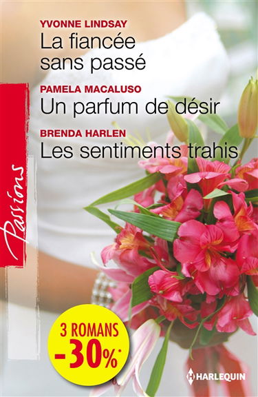 La fiancée sans passé. Un parfum de désir. Les sentiments trahis