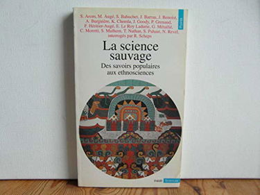 La Science sauvage : des savoirs populaires aux ethnosciences