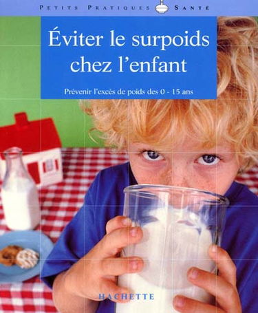 Eviter le surpoids chez l'enfant : 0 à 16 ans