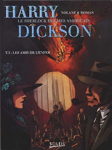 Harry Dickson : le Sherlock Holmes américain. Vol. 3. Les amis de l'enfer