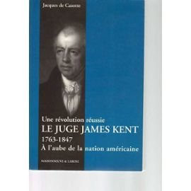 Une révolution réussie, le juge James Kent (1763-1847) : à l'aube de la nation américaine