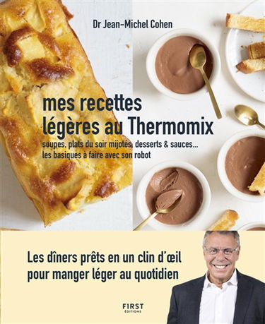 Mes recettes légères au Thermomix : soupes, plats du soir mijotés, desserts & sauces... les basiques à faire avec son robot