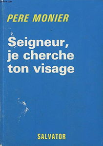 Seigneur, je cherche ton visage