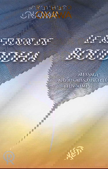 Le retour de Bouddha : message à tous mes disciples bien-aimés