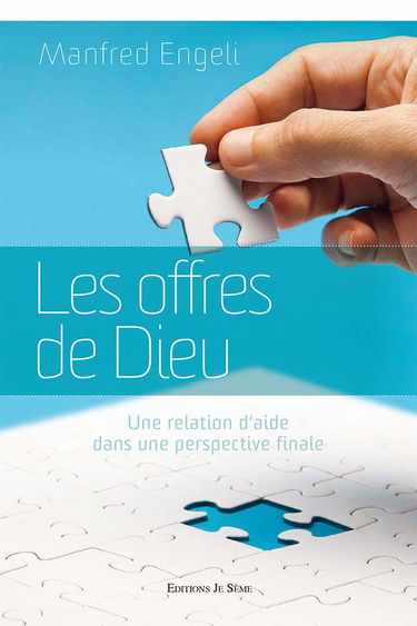 Les Offres de Dieu. Une Relation d'aide dans une perspective finale