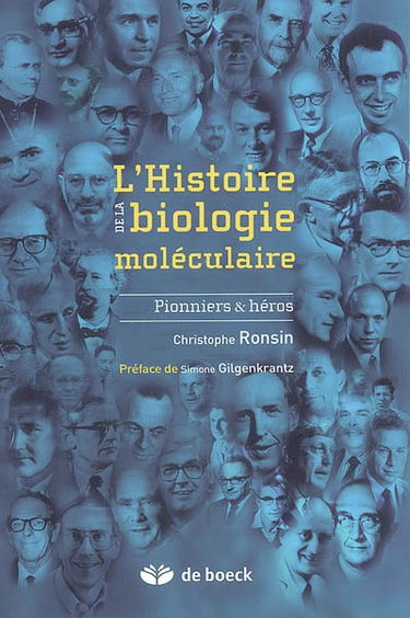L'histoire de la biologie moléculaire : pionniers & héros