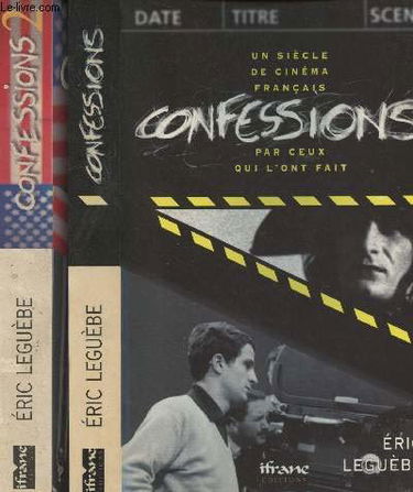 Confessions. Vol. 1. Un siècle de cinéma français par ceux qui l'ont fait