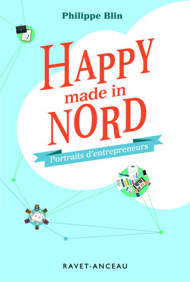 Happy made in Nord : portraits d'entrepreneurs