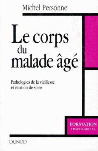 Le corps du malade âgé : pathologies de la vieillesse et relation de soins