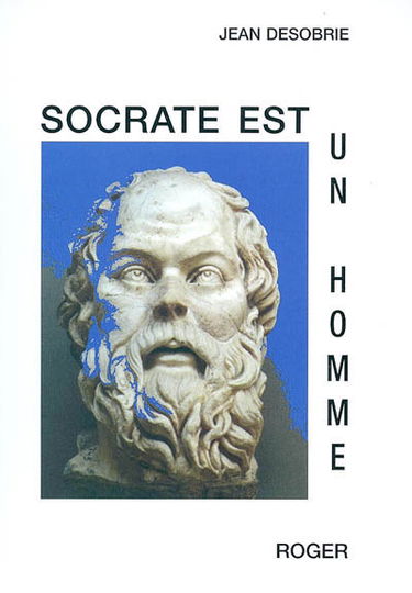 Socrate est un homme : essai