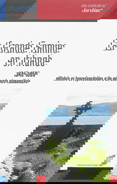 La grande famine en Irlande : 1845-1850, histoire et représentation d'un désastre humanitaire