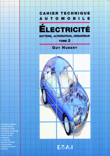 Electricité: Tome 2, Batterie, alternateur, démarreur