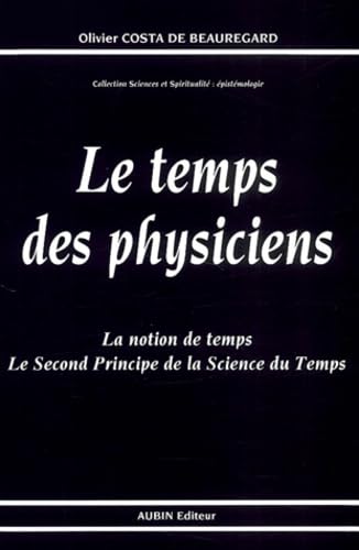 Le temps des physiciens : la notion de temps, le second principe de la science du temps