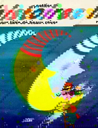 Petites Histoires Pour Faire De Beaux Reves. Tome 2