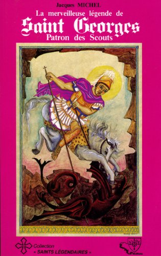La merveilleuse légende de saint Georges, patron des scouts