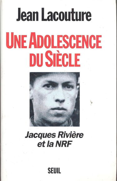Une adolescence du siècle : Jacques Rivière et la NRF