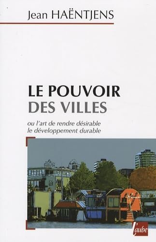 Le pouvoir des villes ou l'art de rendre désirable le développement durable