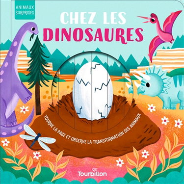 Chez les dinosaures : tourne la page et observe la transformation des animaux