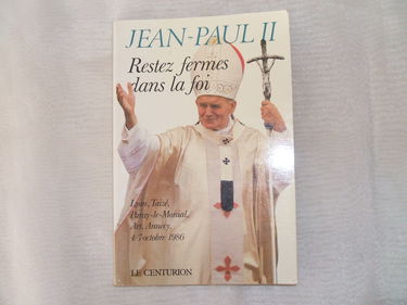 Restez ferme dans la foi : voyage apostolique de Jean-Paul II en France : 4-7 oct. 1986