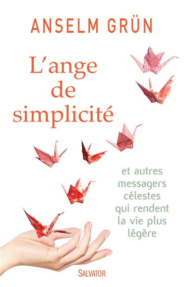 L'ange de simplicité : et autres messagers célestes qui rendent la vie plus légère