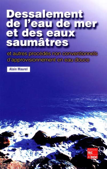 Dessalement de l'eau de mer et des eaux saumâtres et autres procédés non conventionnels d'approvisionnement en eau douce
