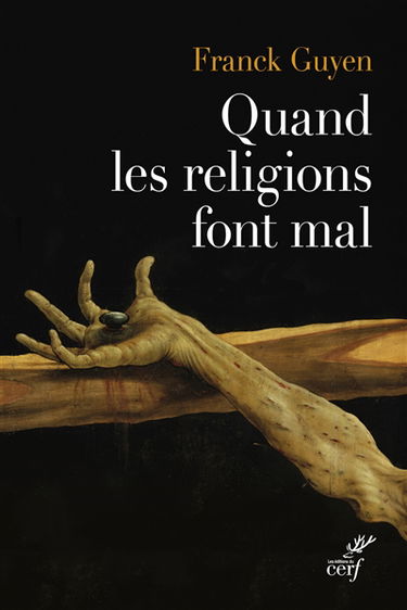 Quand les religions font mal : essai sur la violence religieuse