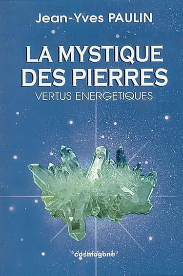 La mystique des pierres : vertus énergétiques