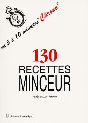 130 recettes minceur : en 5 à 10 minutes chrono, de 5 à 245 calories