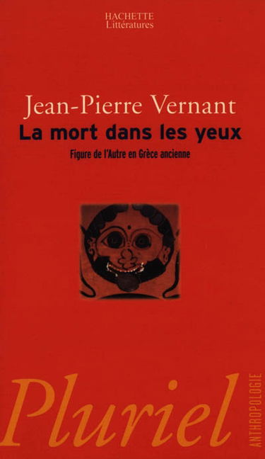 La mort dans les yeux : figures de l'Autre en Grèce ancienne : Artémis, Gorgô
