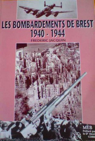 Couverture de Les bombardements de Brest : 1940-1944 par Frédéric Jacquin