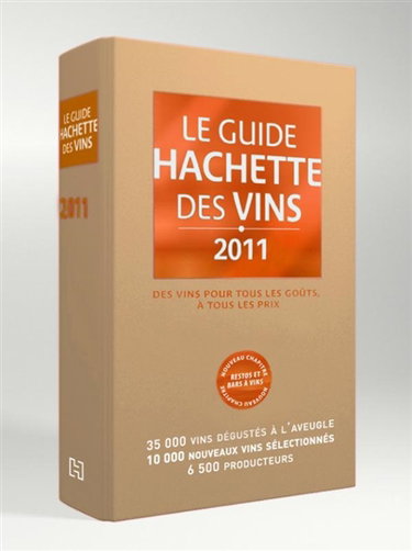Couverture de Le guide Hachette des vins 2011 : des vins pour tous les goûts, à tous les prix : 36.000 vins dégustés à l'aveugle, 10.000 nouveaux vins sélectionnés, 6.500 producteurs