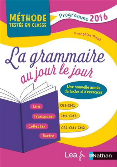 La grammaire au jour le jour, CE2, CM1, CM2 : une nouvelle année de tests et d'exercices : programme 2016