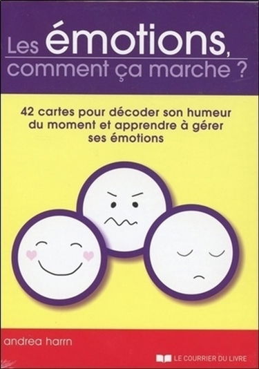 Les émotions, comment ça marche ? : 42 cartes pour décoder son humeur du moment et apprendre à gérer ses émotions