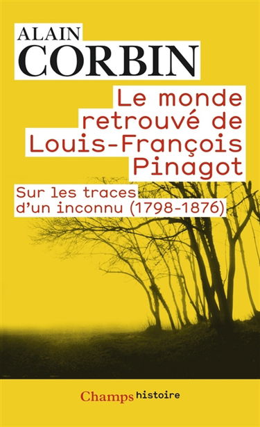 Le monde retrouvé de Louis-François Pinagot : sur les traces d'un inconnu (1798-1876)