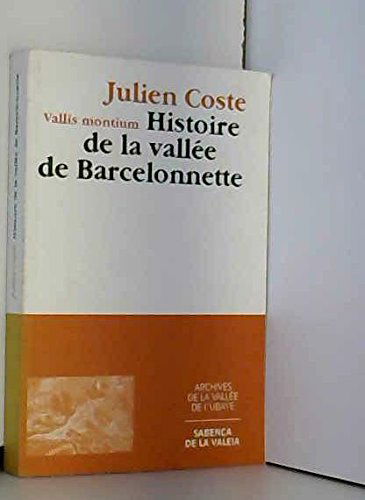 Vallis Montium : Histoire de la vallée de Barcelonnette, hautes terres de Provence, des origines à nos jours (Archives de la vallée de l'Ubaye)