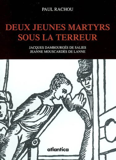Deux jeunes martyrs sous la Terreur : Jacques Dambourgès de Salies, Jeanne Mouscardès de Lanne