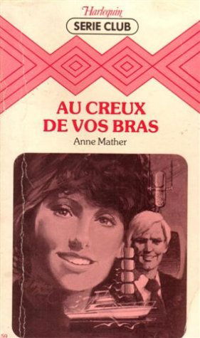 Au creux de vos bras : Collection : Harlequin série club n° 159