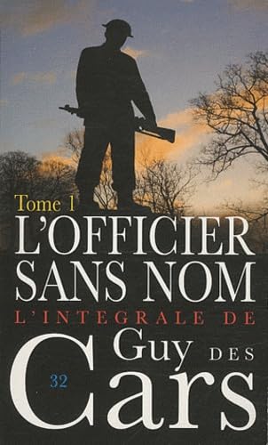 L'intégrale de Guy Des Cars. Vol. 32. L'officier sans nom : tome 1