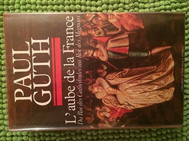Couverture de L'AUBE DE LA FRANCE.DU ROI DES CATHEDRALES AU ROI DES MIGNONS par Paul Guth
