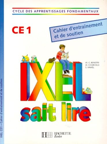 Ixel sait lire, CE 1 : cahier d'entraînement et de soutien