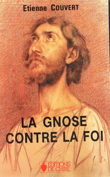 De la gnose à l'oecuménisme. Vol. 2. La Gnose contre la foi