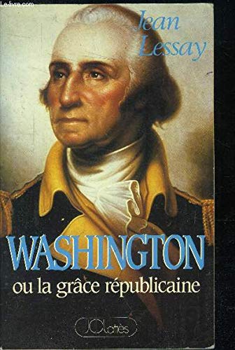 WASHINGTON OU LA GRACE REPUBLICAINE