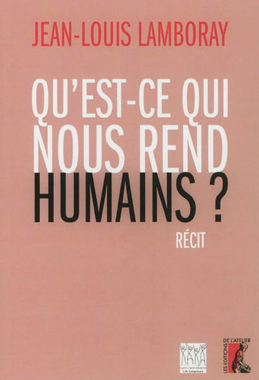 Qu'est-ce qui nous rend humains ? : récit