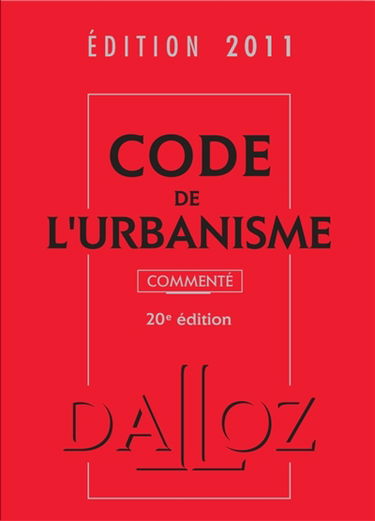 Code de l'urbanisme : commenté : édition 2011