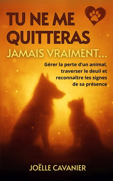 Couverture de Tu ne me quitteras jamais vraiment…: Gérer la perte d’un animal, traverser le deuil et reconnaître les signes de sa présence