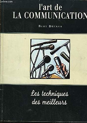 Couverture de L'art de la communication. les techniques des meilleurs.