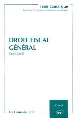 Droit fiscal général, fascicule 2. Licence (Paris II) (ancienne édition)