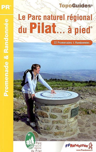 Le Parc naturel régional du Pilat... à pied : 22 promenades & randonnées