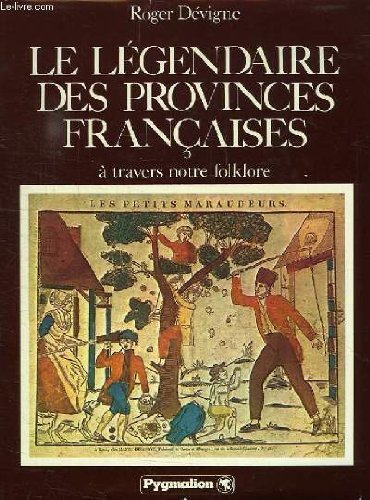 Couverture de Le legendaire des provinces françaises : a travers notre folklore